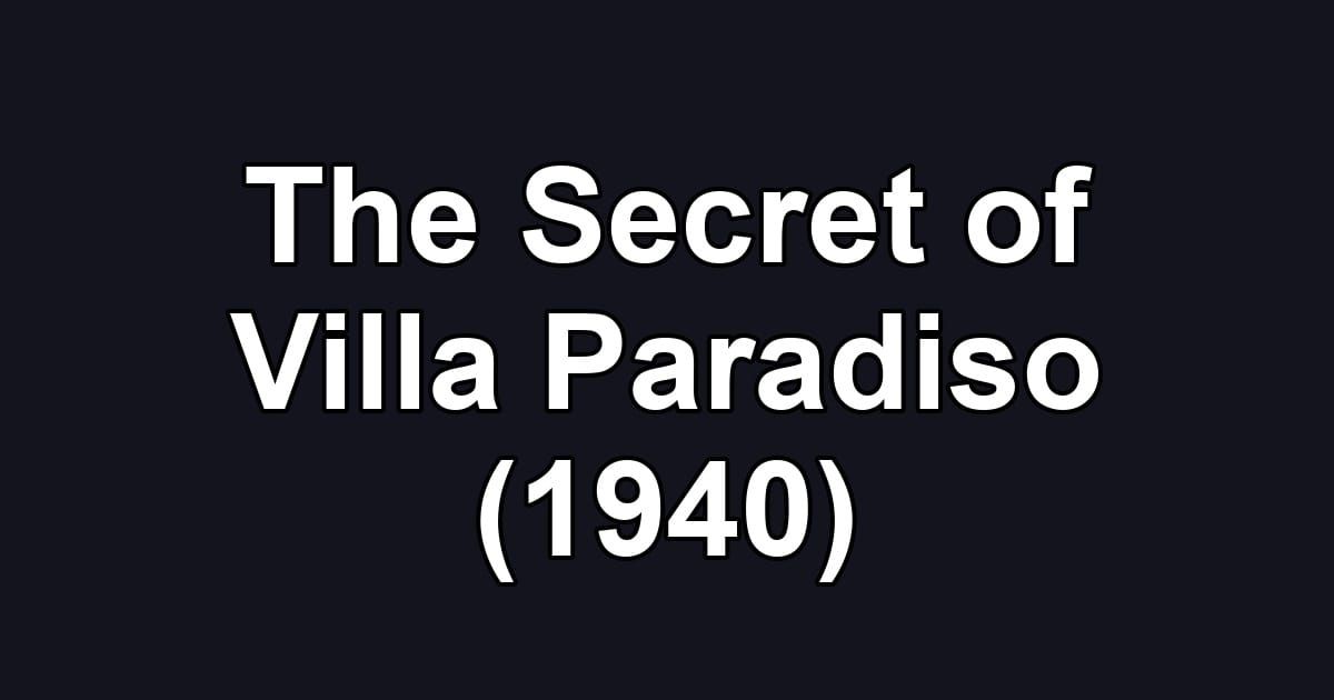 The Secret of Villa Paradiso (1940)