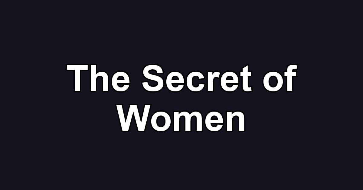 The Secret of Women