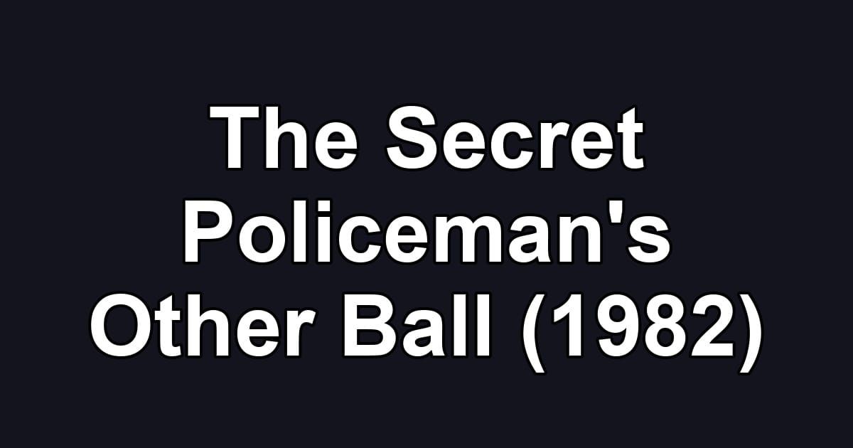The Secret Policeman's Other Ball (1982)