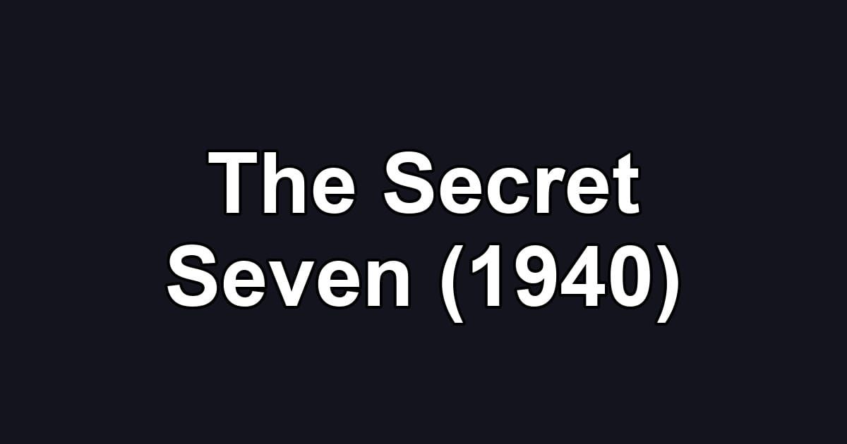 The Secret Seven (1940)