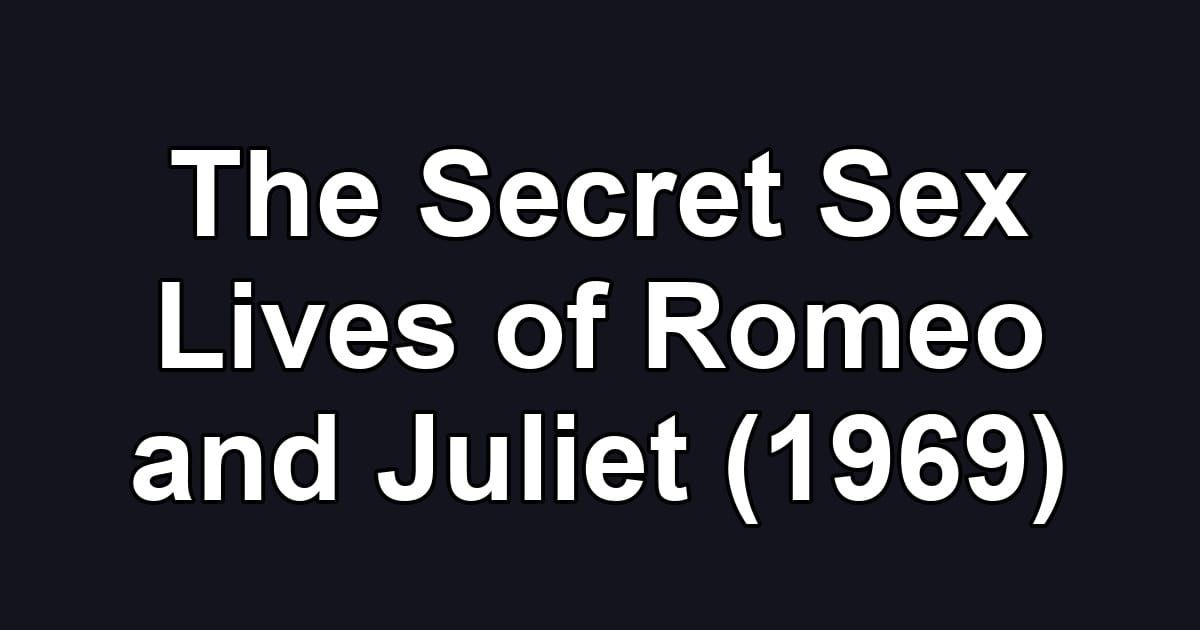 The Secret Sex Lives of Romeo and Juliet (1969)
