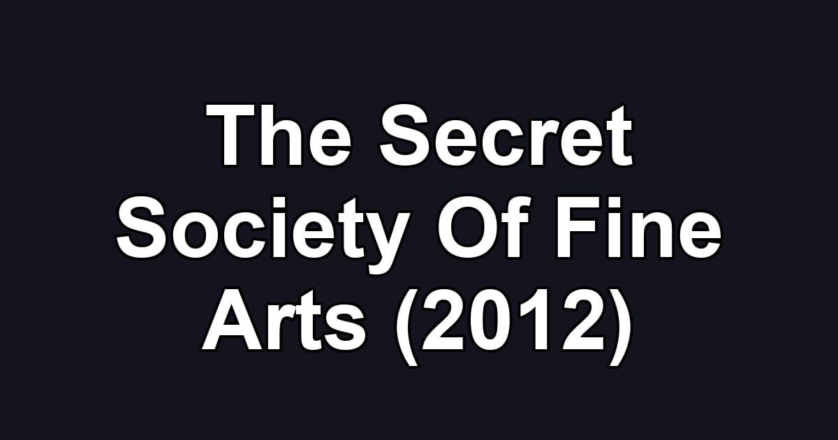 The Secret Society Of Fine Arts (2012)