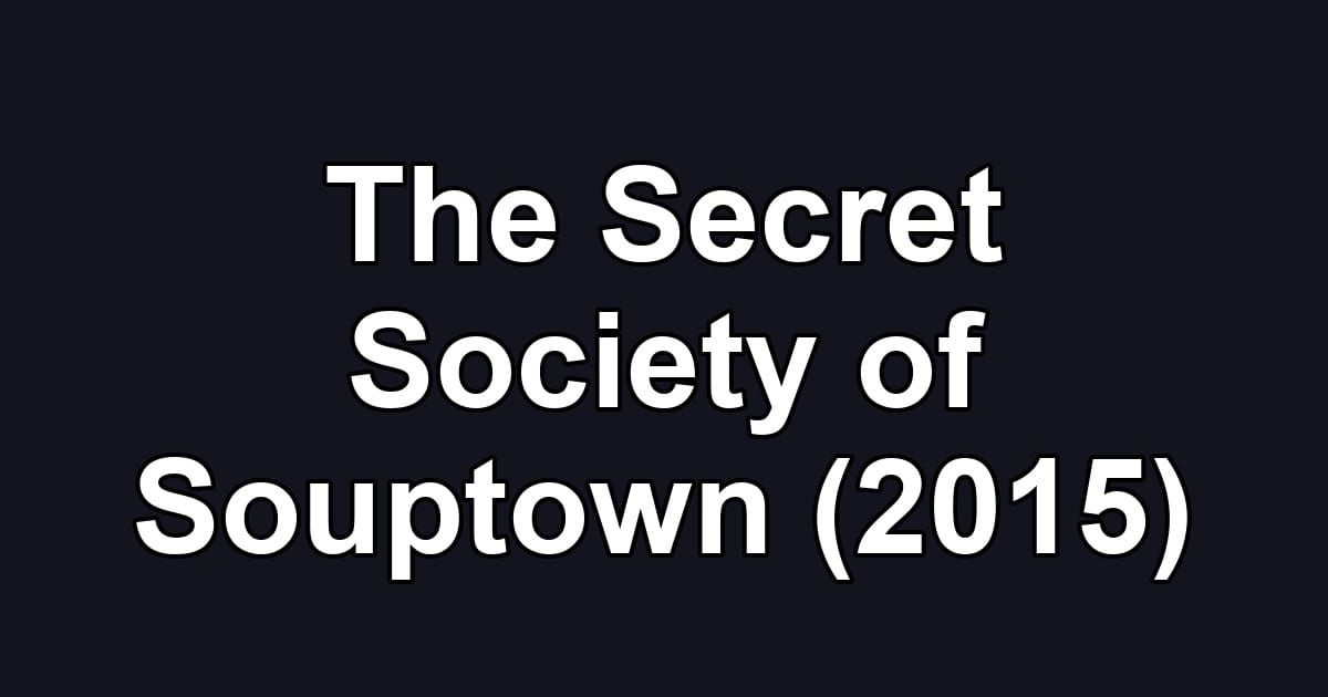 The Secret Society of Souptown (2015)