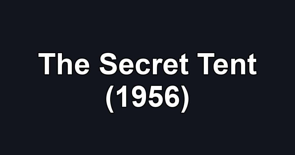 The Secret Tent (1956)