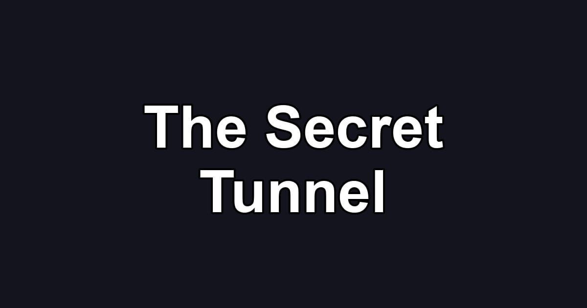 The Secret Tunnel