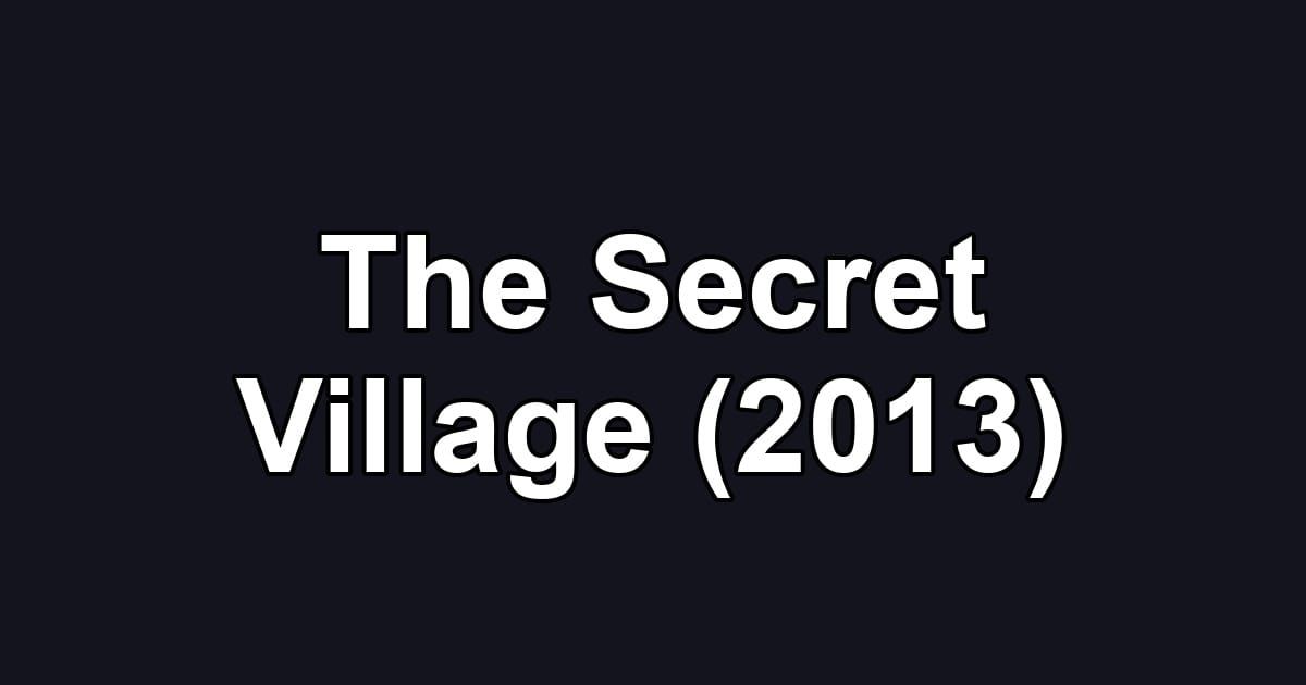 The Secret Village (2013)