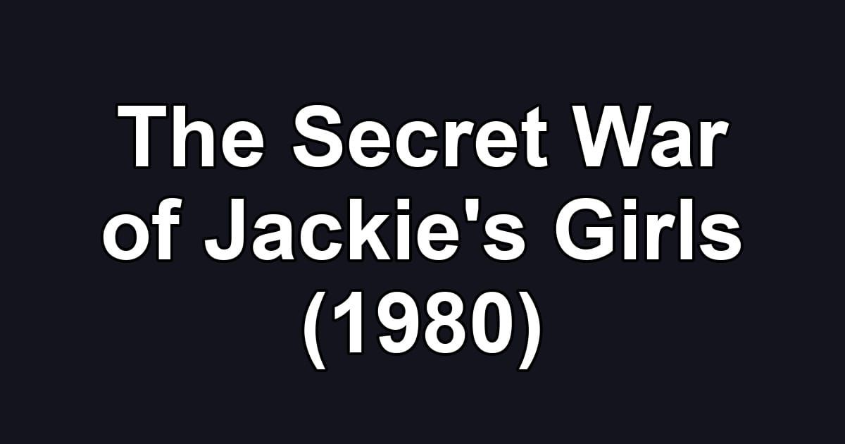 The Secret War of Jackie's Girls (1980)