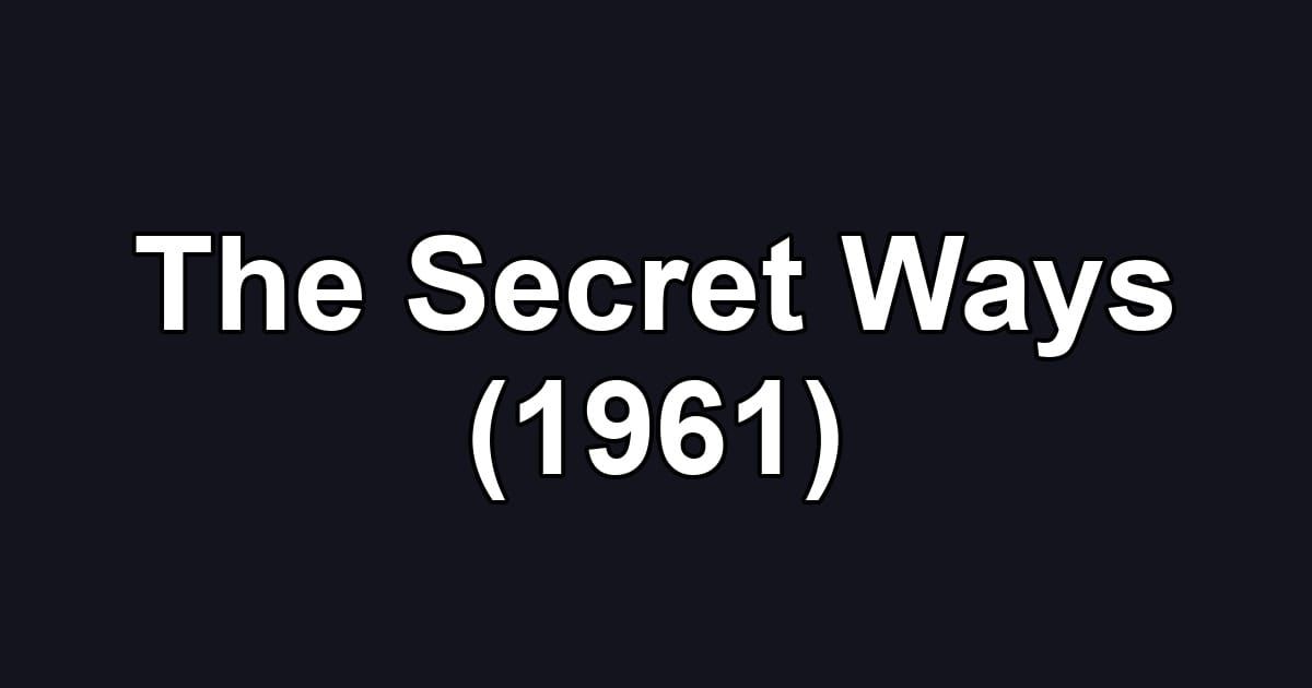 The Secret Ways (1961)