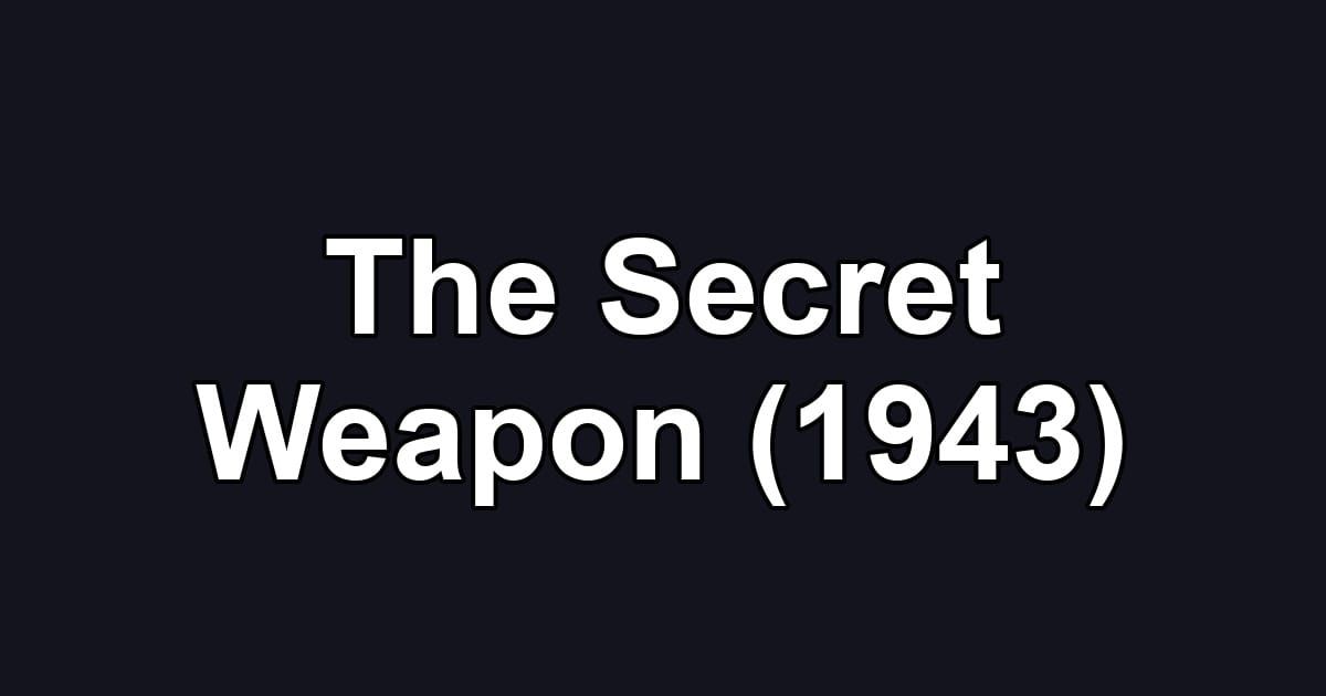 The Secret Weapon (1943)