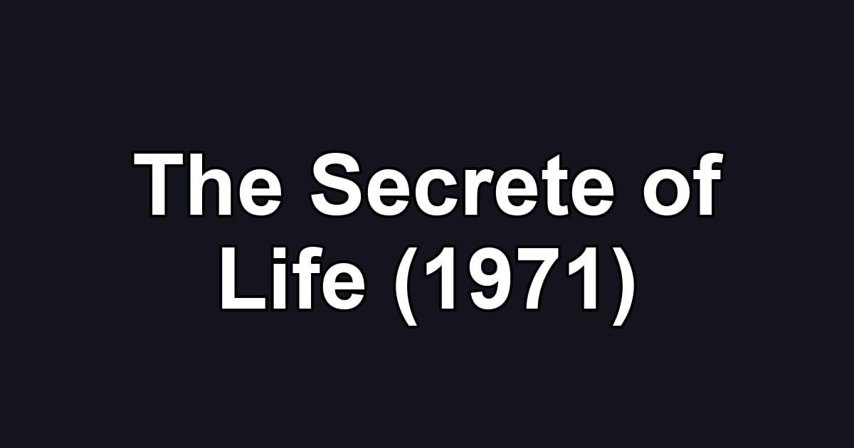 The Secrete of Life (1971)