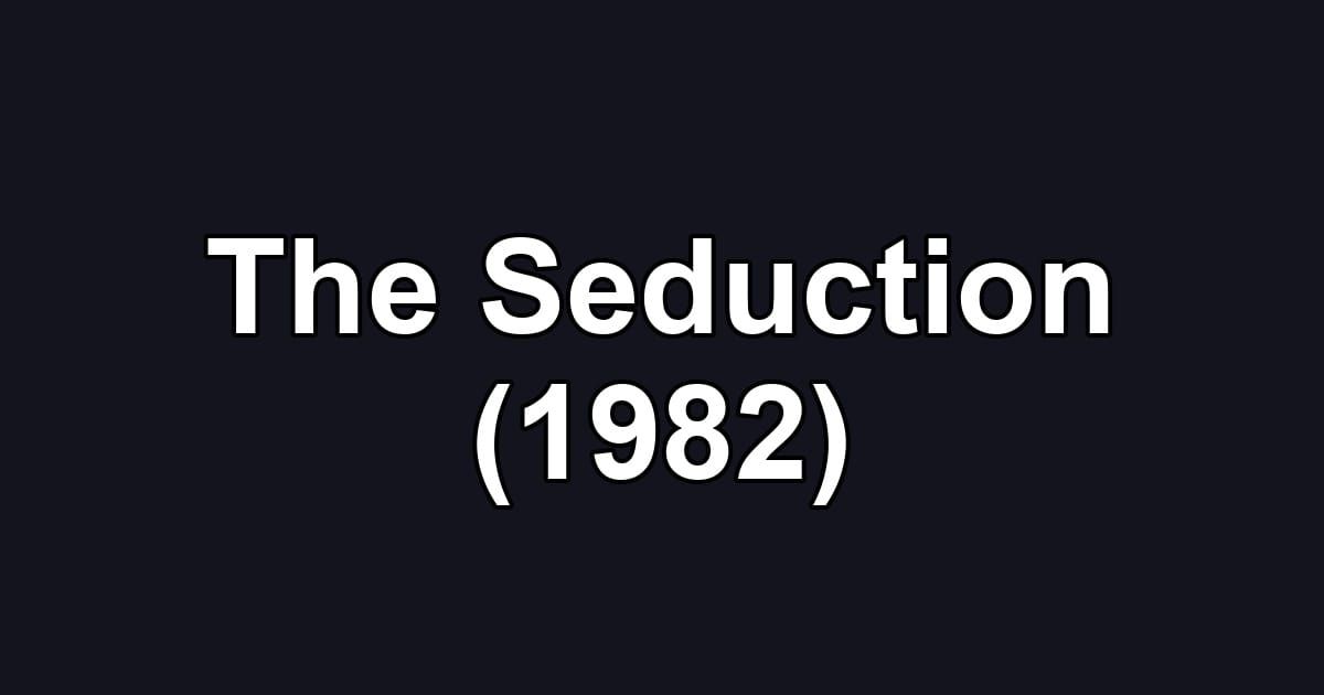 The Seduction (1982)
