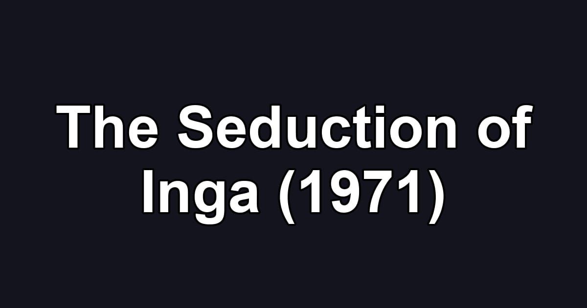 The Seduction of Inga (1971)