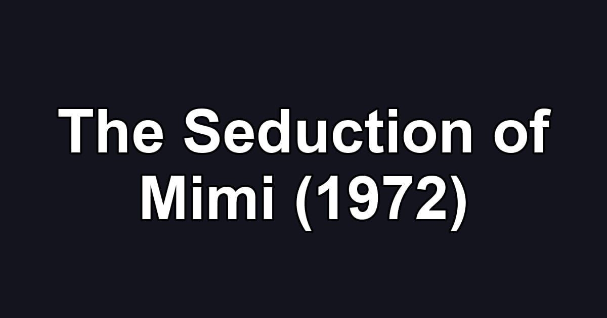 The Seduction of Mimi (1972)