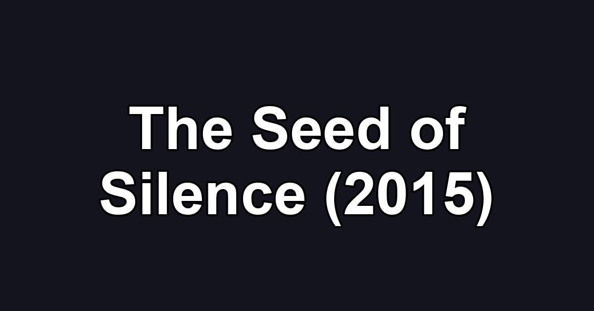The Seed of Silence (2015)