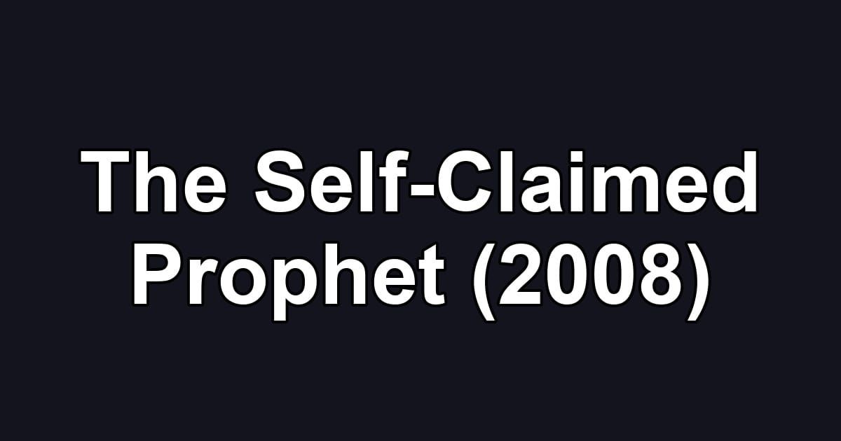 The Self-Claimed Prophet (2008)