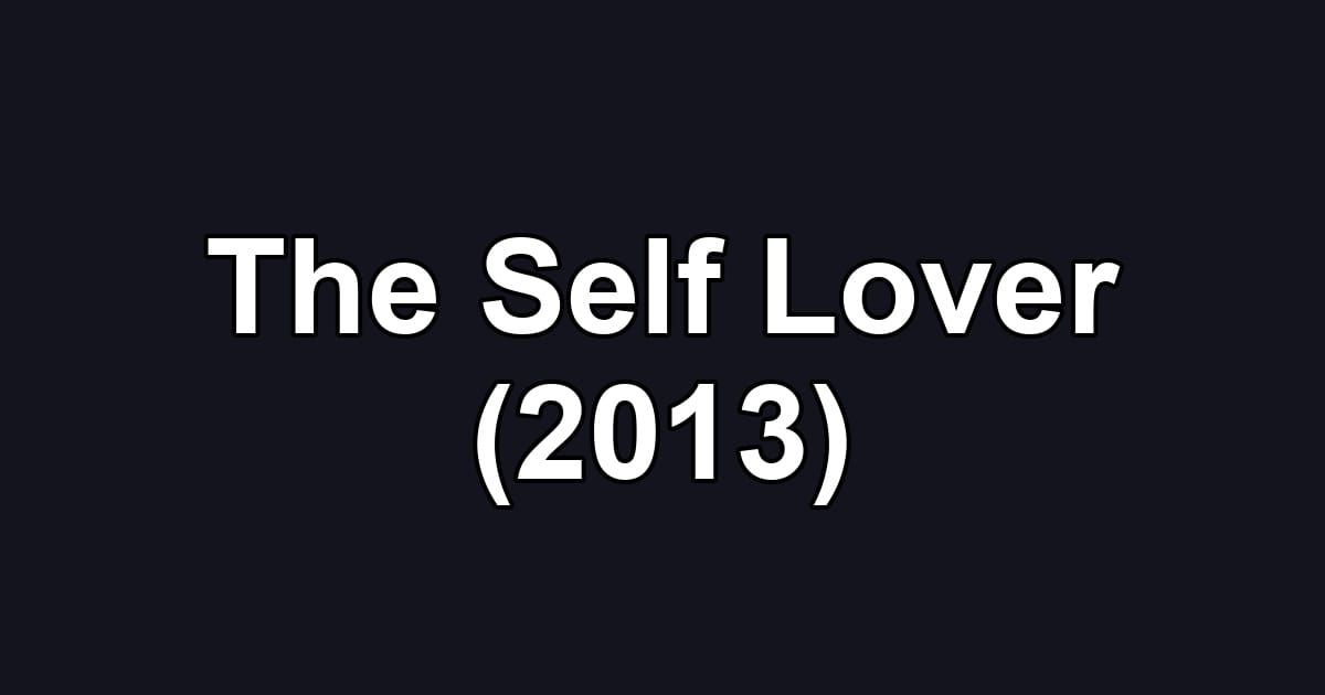The Self Lover (2013)