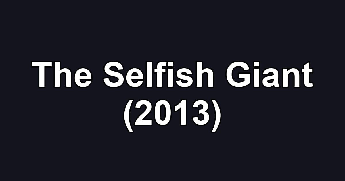 The Selfish Giant (2013)