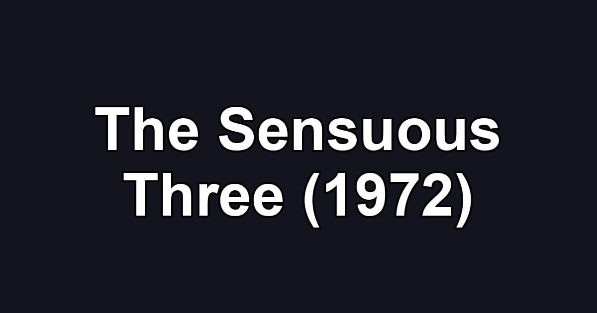 The Sensuous Three (1972)