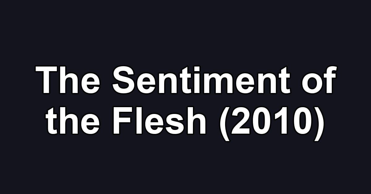 The Sentiment of the Flesh (2010)