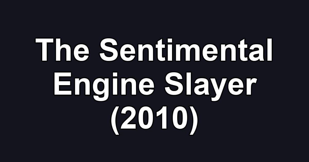 The Sentimental Engine Slayer (2010)