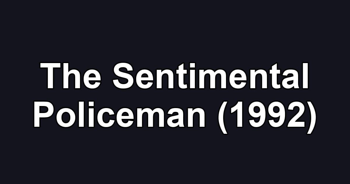 The Sentimental Policeman (1992)