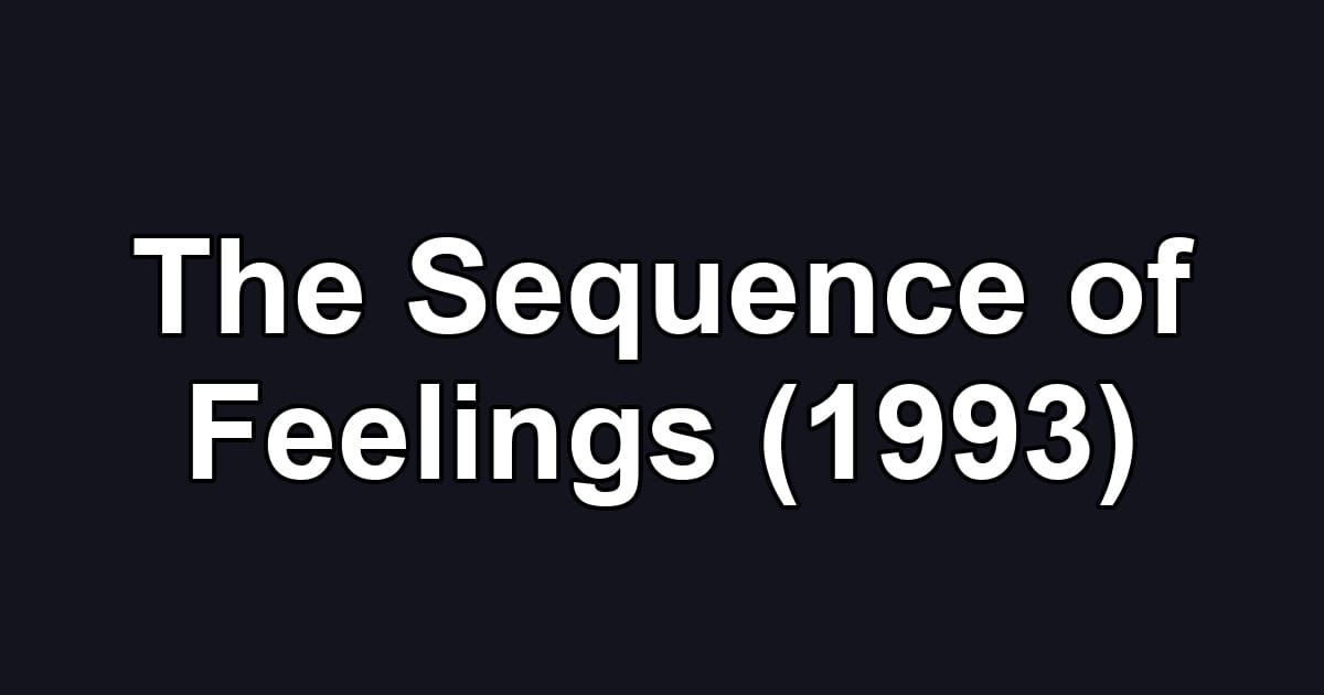 The Sequence of Feelings (1993)