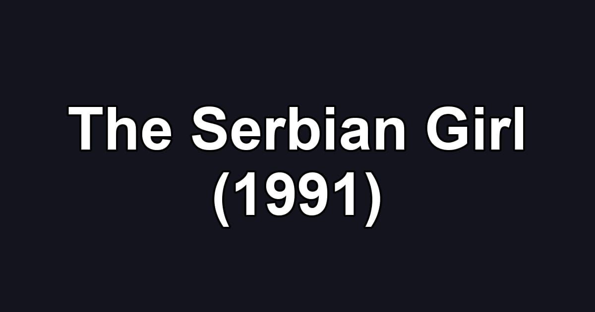 The Serbian Girl (1991)