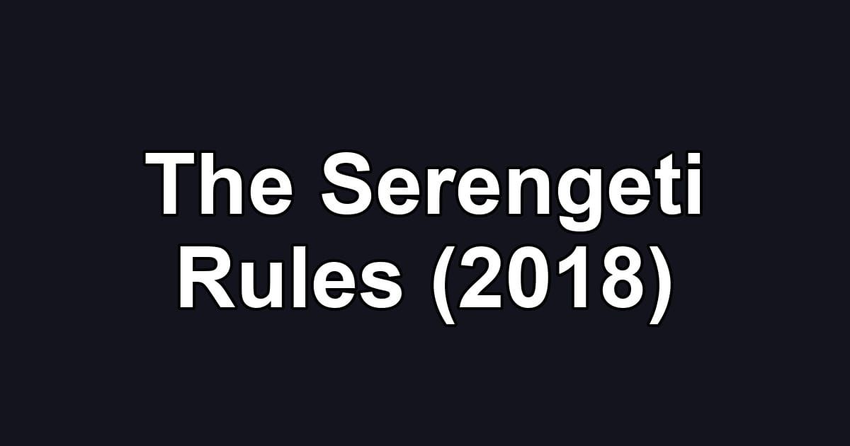 The Serengeti Rules (2018)