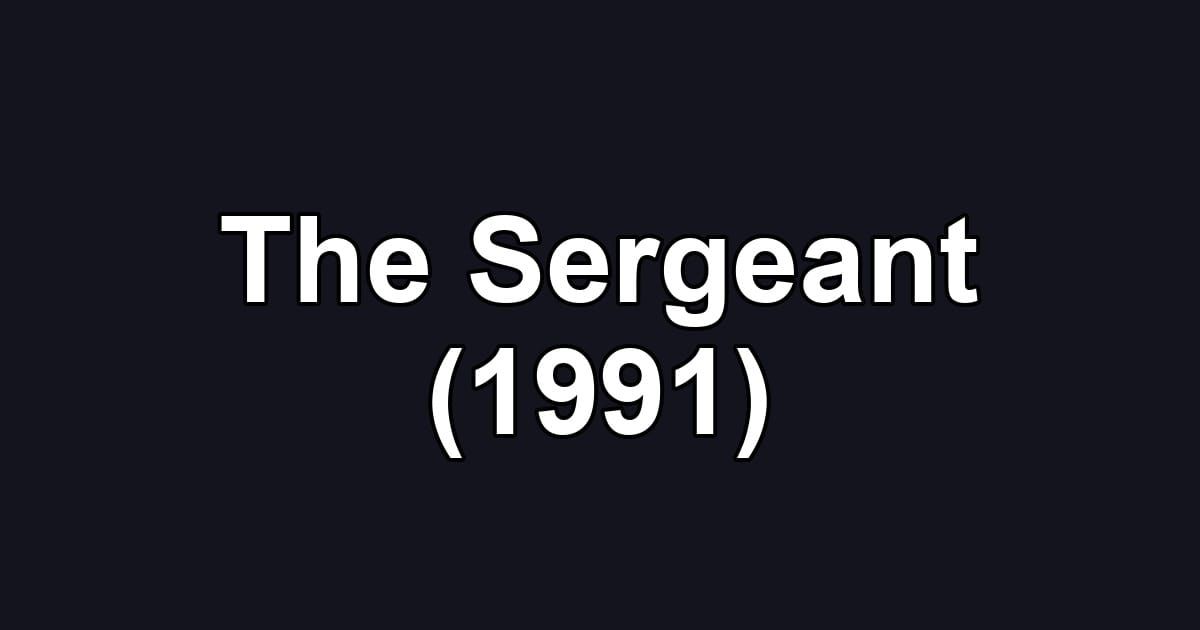 The Sergeant (1991)