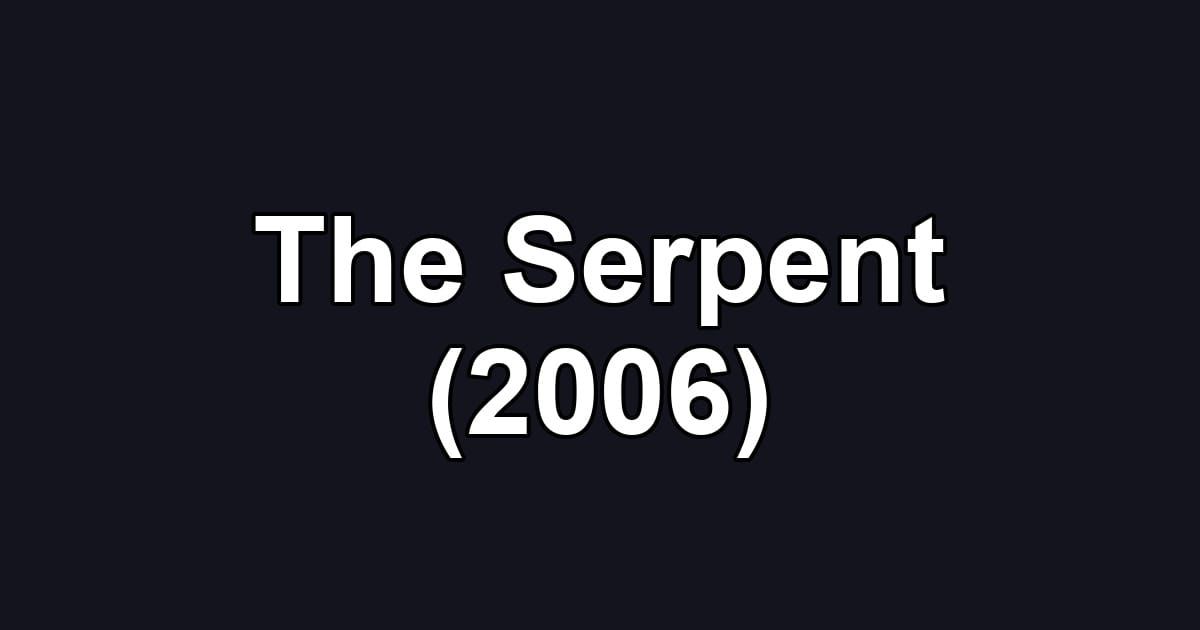 The Serpent (2006)