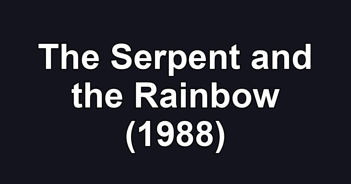 The Serpent and the Rainbow (1988)