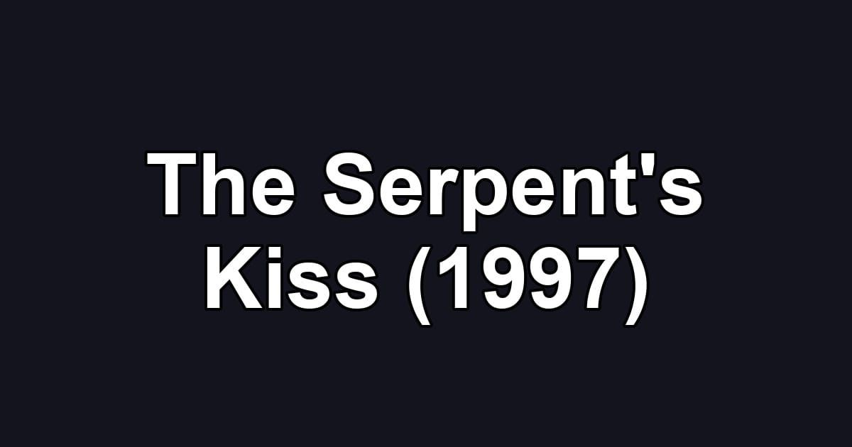 The Serpent's Kiss (1997)
