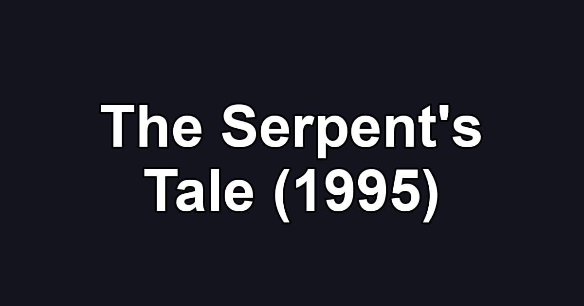 The Serpent's Tale (1995)