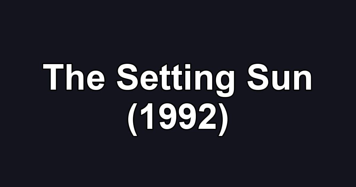 The Setting Sun (1992)