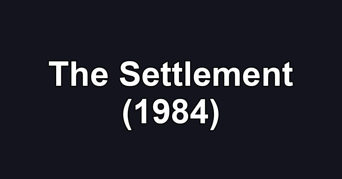 The Settlement (1984)