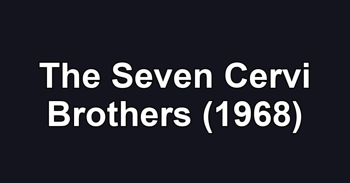 The Seven Cervi Brothers (1968)