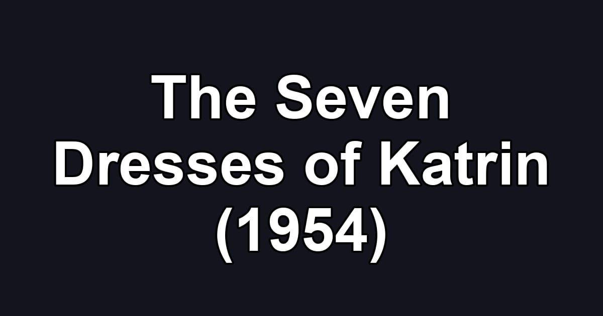 The Seven Dresses of Katrin (1954)