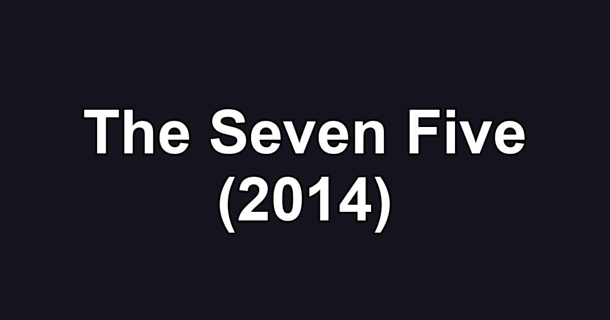 The Seven Five (2014)