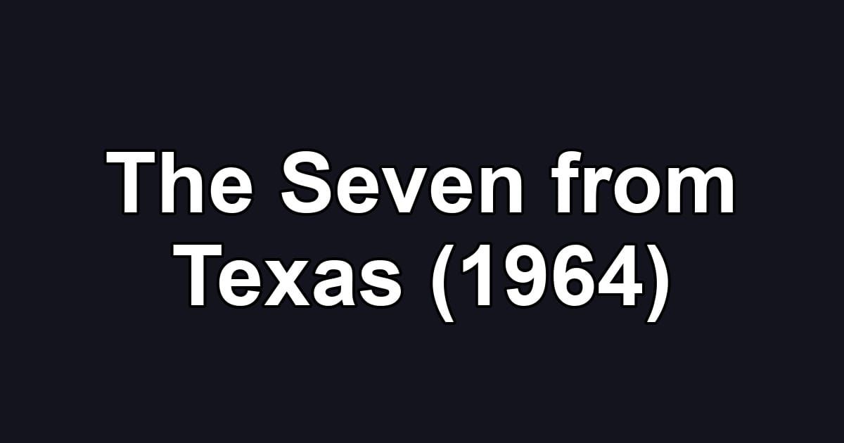 The Seven from Texas (1964)