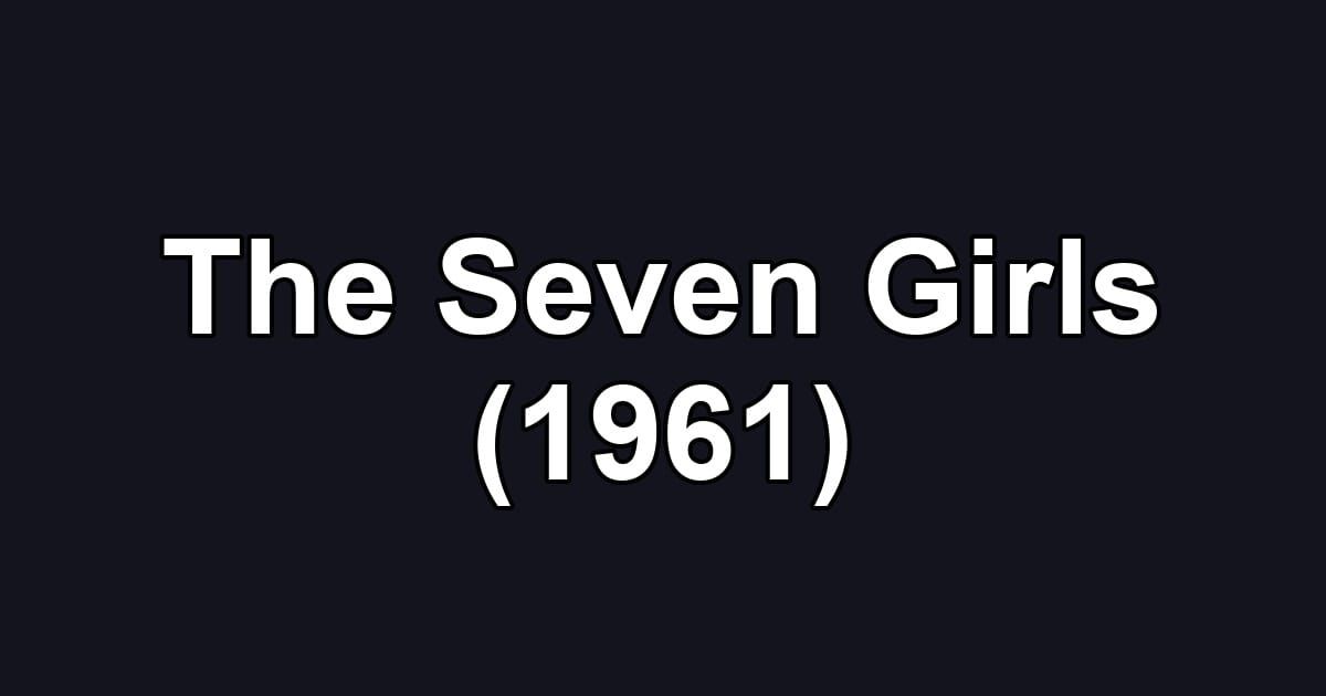 The Seven Girls (1961)