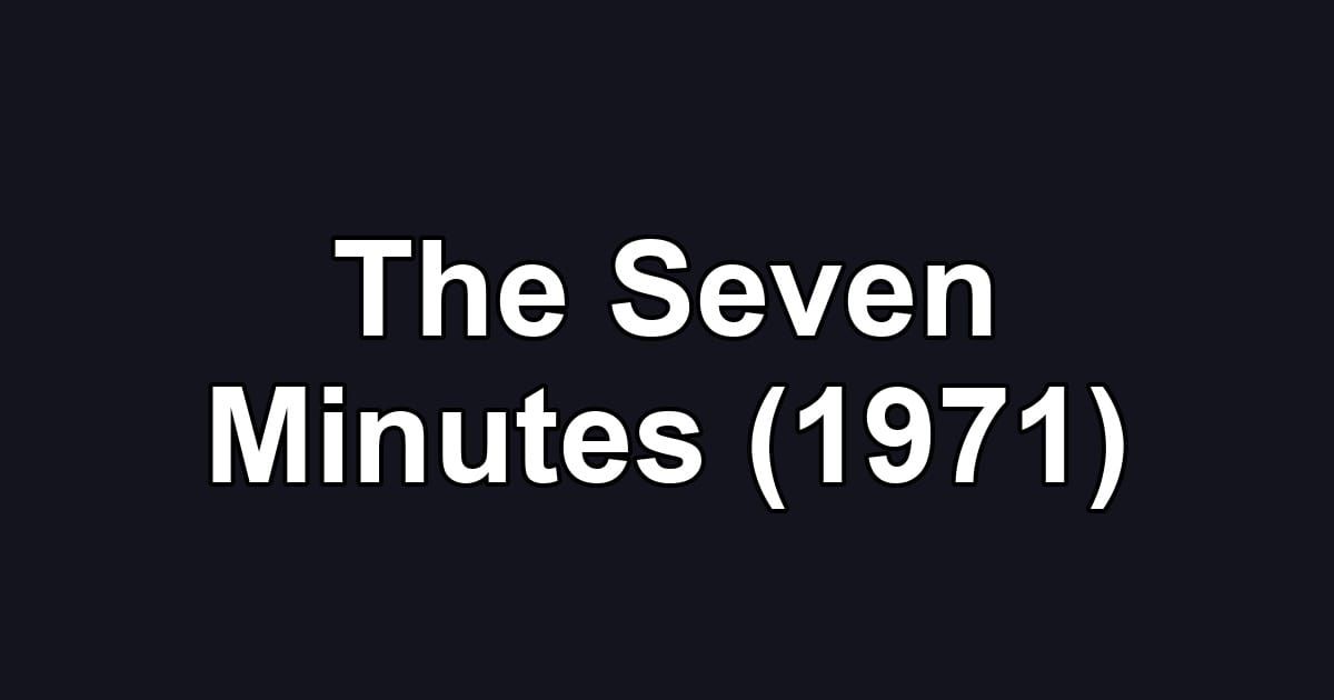 The Seven Minutes (1971)