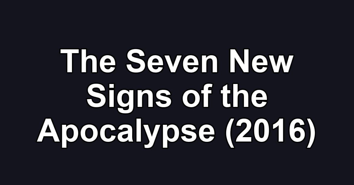 The Seven New Signs of the Apocalypse (2016)