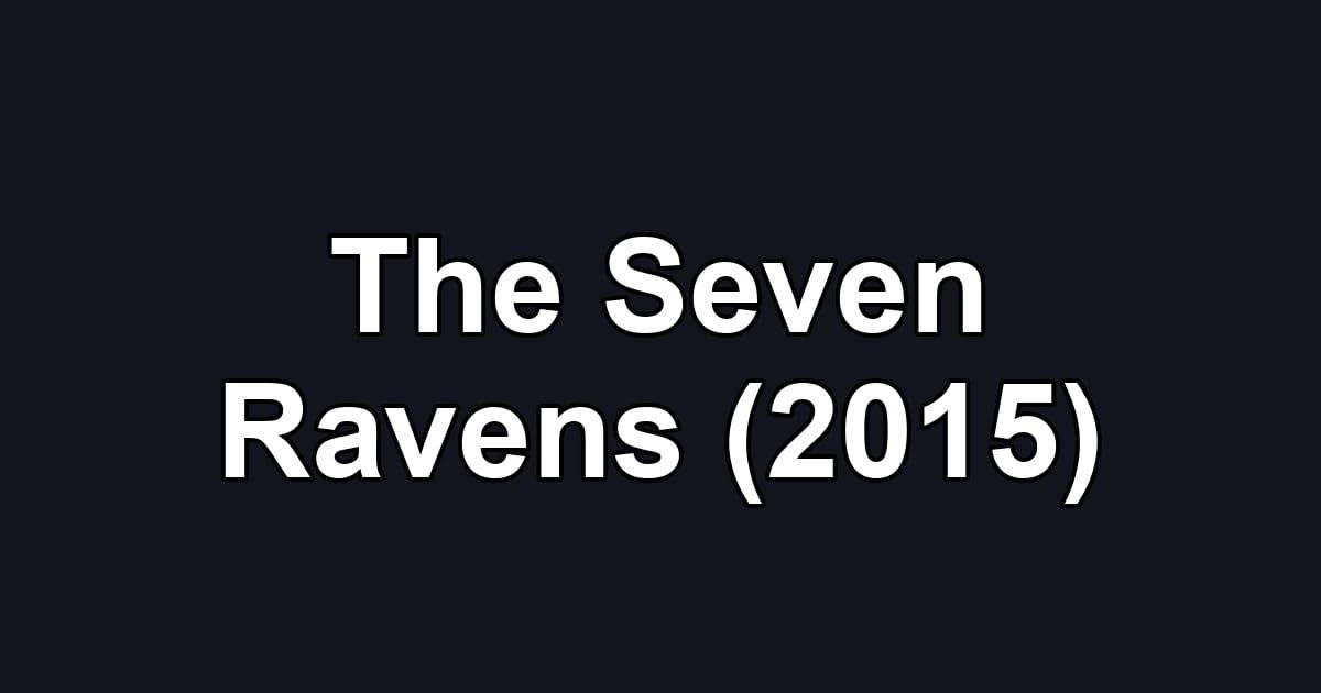 The Seven Ravens (2015)