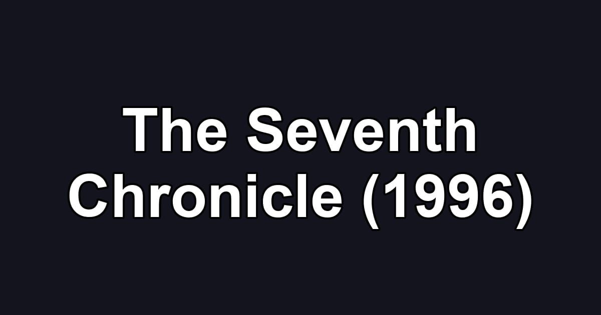 The Seventh Chronicle (1996)