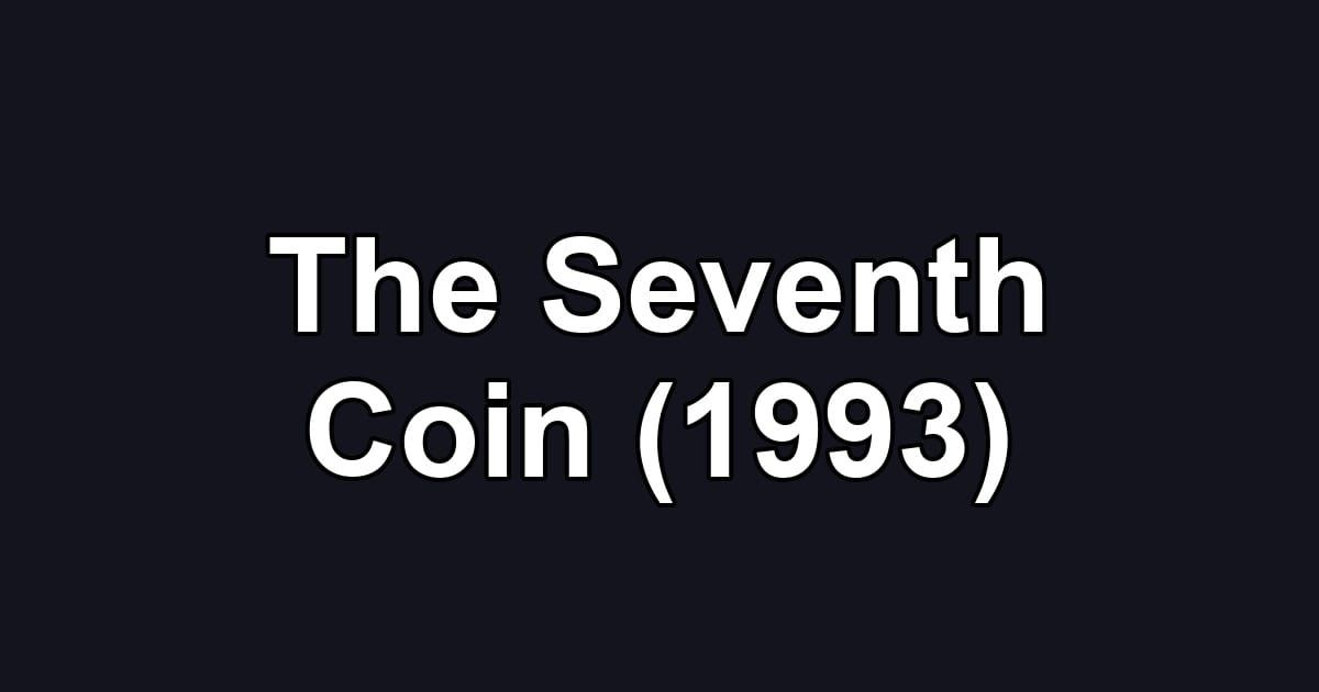 The Seventh Coin (1993)