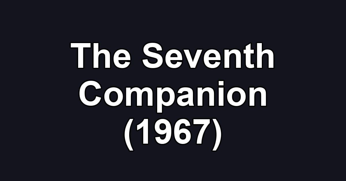 The Seventh Companion (1967)