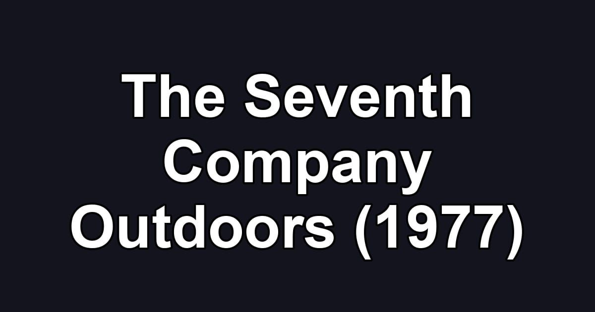 The Seventh Company Outdoors (1977)