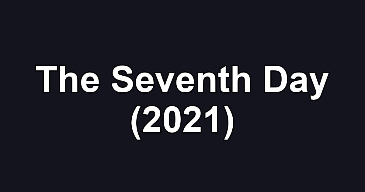 The Seventh Day (2021)