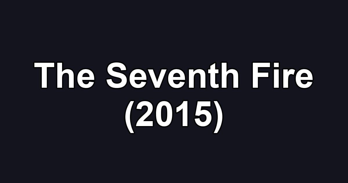 The Seventh Fire (2015)