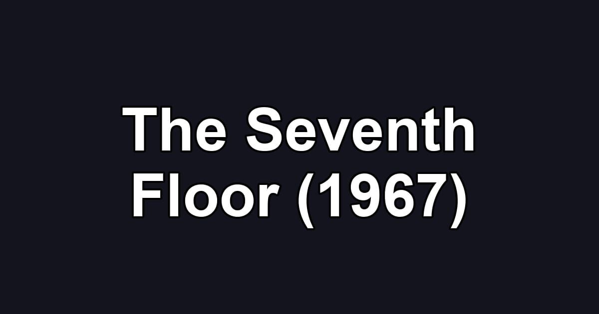 The Seventh Floor (1967)